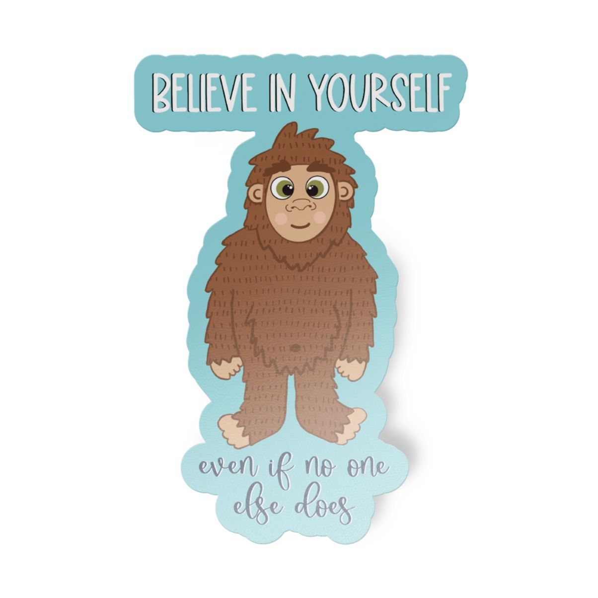 Believe in Yourself Big Foot Motivational Sticker stickers Lucid Moon Studio LLC