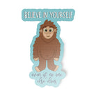 Believe in Yourself Big Foot Motivational Sticker stickers Lucid Moon Studio LLC 