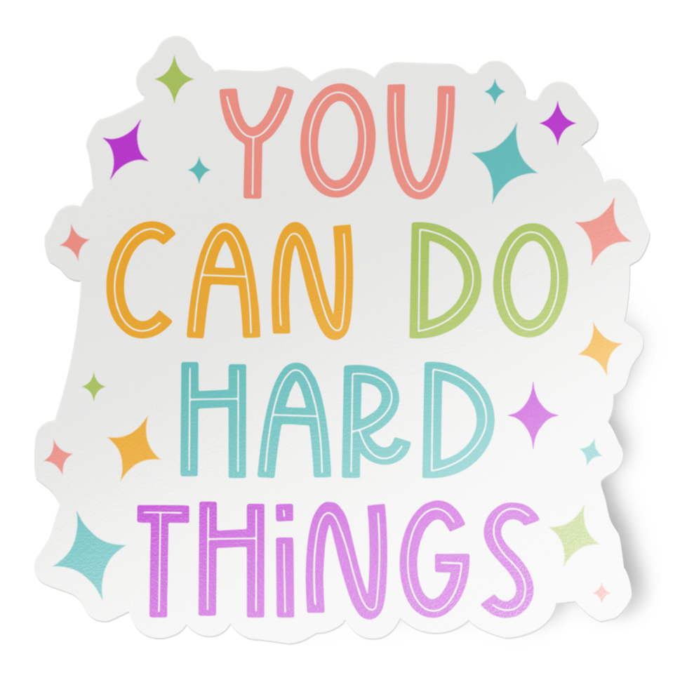 Motivational sticker with colorful text 'You Can Do Hard Things' on a white background